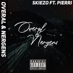 Overal & Nergens (feat. Pierrii) - Single by Skiezo album reviews, ratings, credits