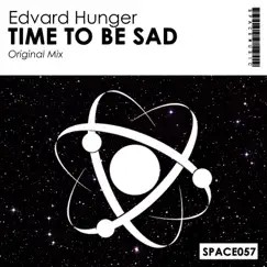 Time to Be Sad - Single by Edvard Hunger album reviews, ratings, credits
