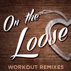 On the Loose (Extended Workout Mix) Song Lyrics