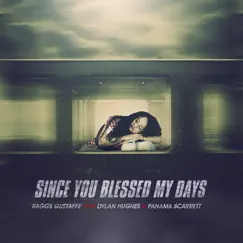 Since You Blessed My Days (feat. Panama Scarrett & Dylan Hughes) Song Lyrics