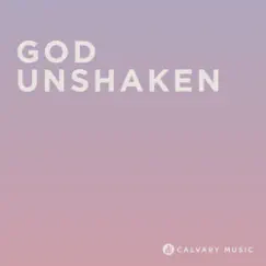 God Unshaken - Single by Calvary Music album reviews, ratings, credits