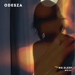ODESZA: NO.SLEEP 04 (DJ Mix) by ODESZA album reviews, ratings, credits