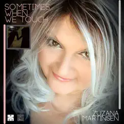 Sometimes When We Touch - Single by Zuzana Martinsen album reviews, ratings, credits