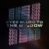 Eyes Glued to the Window - Single album lyrics, reviews, download