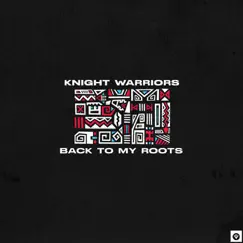 Back to My Roots - Single by Knight Warriors album reviews, ratings, credits