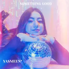 Something Good - Single by YASMEEN* album reviews, ratings, credits
