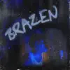 Brazen - Single album lyrics, reviews, download