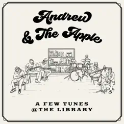A Few Tunes @ the Library (Live) - Single by Andrew & the Apple album reviews, ratings, credits