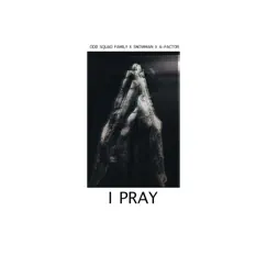 I Pray - Single by Odd Squad Family, Snowman & A~Factor album reviews, ratings, credits
