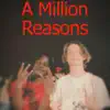 A Million Reasons - Single album lyrics, reviews, download