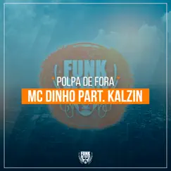 Polpa de Fora (feat. MC Kalzin) - Single by MC Dinho album reviews, ratings, credits