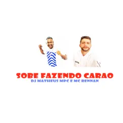 Sobe Fazendo Carão (feat. Mc Rennan) - Single by DJ Matheus MPC album reviews, ratings, credits