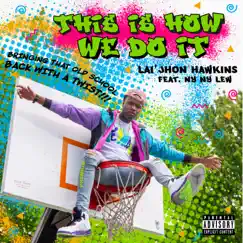 This Is How We Do It (feat. Ny Ny Lew) Song Lyrics