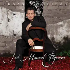 Rosas Y Espinas by José Manuel Figueroa album reviews, ratings, credits