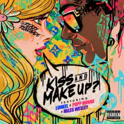 Kiss & Make Up? (feat. Luh Kel) - Single by Reazy Renegade, Miles Wesley & Popp Hunna album reviews, ratings, credits