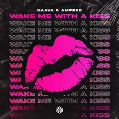 Wake Me With a Kiss - Single by Naava & Amfree album reviews, ratings, credits