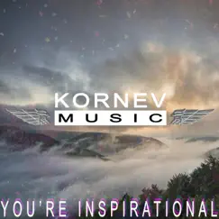 You’re Inspirational - Single by Kornev Music album reviews, ratings, credits