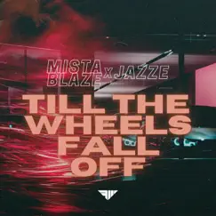 Till the Wheels Fall Off (feat. Jazze Manuel) - Single by Mista Blaze album reviews, ratings, credits
