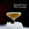 Smooth Jazz Bar Lounge album lyrics, reviews, download