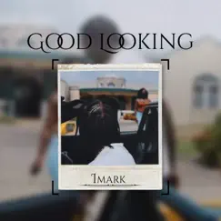 Good Looking - Single by Imark album reviews, ratings, credits