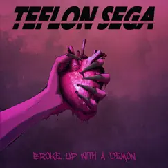 Broke Up With A Demon - Single by Teflon Sega album reviews, ratings, credits