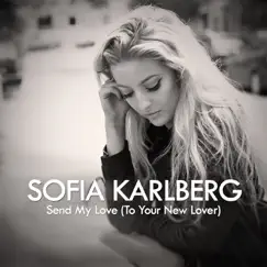 Send My Love (To Your New Lover) - Acoustic - Single by Sofia Karlberg album reviews, ratings, credits