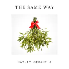 The Same Way - Single by Hayley Orrantia album reviews, ratings, credits