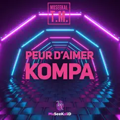 Peur d'aimer (feat. T.M.) [Kompa] - Single by Museekal album reviews, ratings, credits
