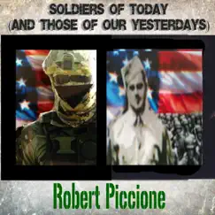 Soldiers of Today (And Those of Our Yesterdays) - Single by Robert Piccione album reviews, ratings, credits