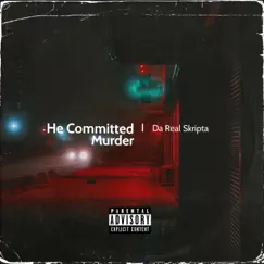 He Committed Murder (feat. Heavy Treavy) Song Lyrics