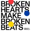 Broken Hearts Make Broken Beats - EP album lyrics, reviews, download