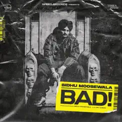 Bad - Single by Sidhu Moose Wala album reviews, ratings, credits