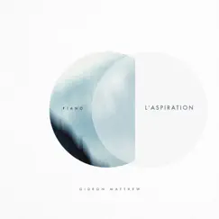 L’aspiration (Piano) - Single by Gideon Matthew album reviews, ratings, credits