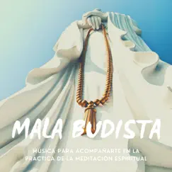 Mala Budista - Música para Acompañarte en la Práctica de la Meditación Espiritual by Budismo Zen Academia album reviews, ratings, credits