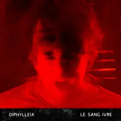 Le Sang Ivre - Single by Diphylleïa album reviews, ratings, credits