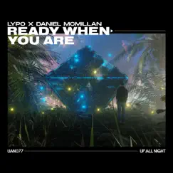 Ready When You Are - Single by Lypo & Daniel McMillan album reviews, ratings, credits
