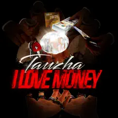 I Love Money - Single by Tauzha album reviews, ratings, credits