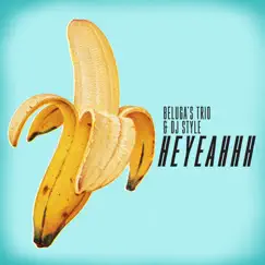 Heyeahhh - Single by Beluga's Trio & DJ Style album reviews, ratings, credits