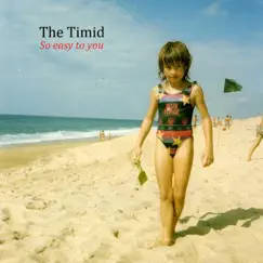 So Easy To You - Single by The Timid album reviews, ratings, credits