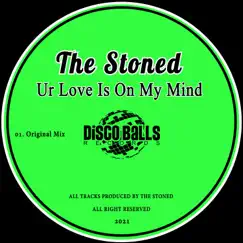 Ur Love Is On My Mind - Single by The Stoned album reviews, ratings, credits