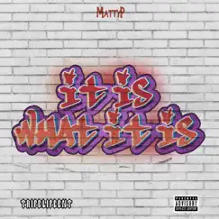 It Is What It Is - Single by MattyP album reviews, ratings, credits