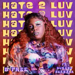 Hate 2 Luv (feat. Durand Bernarr) - Single by B-Free album reviews, ratings, credits