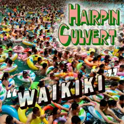 Waikiki - Single by Hairpin Culvert album reviews, ratings, credits