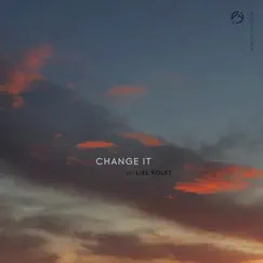 Change It (With Liel Kolet) Song Lyrics