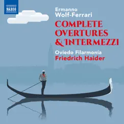 Wolf-Ferrari: Complete Overtures & Intermezzi by Oviedo Filarmonia & Friedrich Haider album reviews, ratings, credits