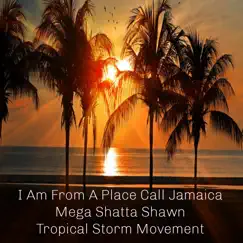 I Am from a Place Call Jamaica - Single by MEGA SHATTA SHAWN album reviews, ratings, credits