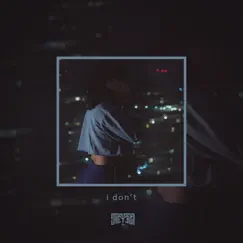 I Don't - Single by J-Reyez album reviews, ratings, credits