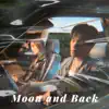 Moon and Back - Single album lyrics, reviews, download