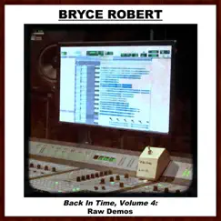 Back in Time, Vol. 4: Raw Demos by Bryce Robert album reviews, ratings, credits