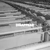 Disappear - Single album lyrics, reviews, download